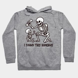 I Found This Humerus Hoodie